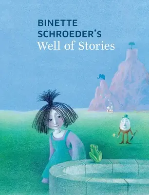 Binette Schroeder történetek kútja - Binette Schroeder's Well of Stories