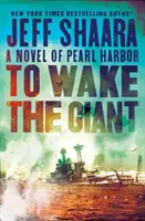 Az óriás felébresztése: A Pearl Harbor regénye - To Wake the Giant: A Novel of Pearl Harbor