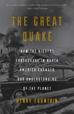 A nagy földrengés: Hogyan változtatta meg a bolygóról alkotott képünket Észak-Amerika legnagyobb földrengése - The Great Quake: How the Biggest Earthquake in North America Changed Our Understanding of the Planet
