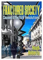 A széttöredezett társadalom - okok, hatások és megoldások - Fractured Society - Causes Effects and Resolutions