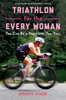 Triatlon a minden nőnek: Lehetsz te is triatlonista! Igen! You. - Triathlon for the Every Woman: You Can Be a Triathlete. Yes. You.