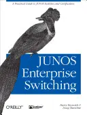 Junos Enterprise Switching: Gyakorlati útmutató a Junos kapcsolókhoz és a tanúsításhoz - Junos Enterprise Switching: A Practical Guide to Junos Switches and Certification