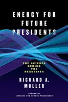 Energia a jövő elnökei számára: A tudomány a címlapok mögött - Energy for Future Presidents: The Science Behind the Headlines