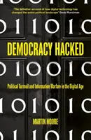 Democracy Hacked: Hogyan destabilizálja a technológia a globális politikát - Democracy Hacked: How Technology Is Destabilising Global Politics