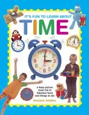 Szórakoztató tanulni az időről: Mesés tényekkel és tennivalókkal teli képeskönyv! - It's Fun to Learn about Time: A Busy Picture Book Full of Fabulous Facts and Things to Do!