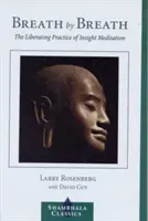 Lélegzetről lélegzetre: Az éleslátó meditáció felszabadító gyakorlata - Breath by Breath: The Liberating Practice of Insight Meditation