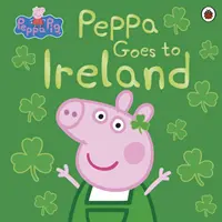 Peppa Malac: Peppa Írországba megy - Peppa Pig: Peppa Goes to Ireland