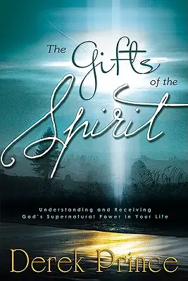 A Lélek ajándékai: Isten természetfeletti erejének megértése és befogadása az életedben - The Gifts of the Spirit: Understanding and Receiving God's Supernatural Power in Your Life