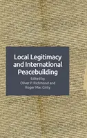 Helyi legitimitás és nemzetközi béketeremtés - Local Legitimacy and International Peacebuilding