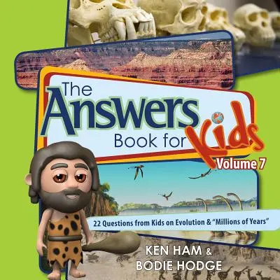 Válaszok Könyv gyerekeknek 7. kötet: 22 kérdés gyerekektől az evolúcióról és az évmilliókról” ”” - Answers Book for Kids Volume 7: 22 Questions from Kids on Evolution & millions of Years