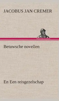 Betuwsche novellen, en Een reisgezelschap (Betuwsche novellen, en Een reisgezelschap) - Betuwsche novellen, en Een reisgezelschap