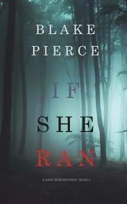 If She Ranke (A Kate Wise Mystery - 3. könyv) - If She Ran (A Kate Wise Mystery-Book 3)