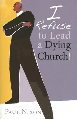 Nem vagyok hajlandó egy haldokló egyházat vezetni! - I Refuse to Lead a Dying Church!