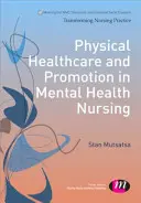 Fizikai egészségügyi ellátás és promóció a mentálhigiénés ápolásban - Physical Healthcare and Promotion in Mental Health Nursing