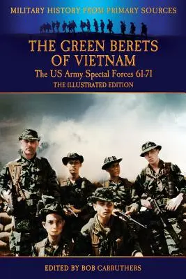 A vietnami zöldsapkások - Az amerikai hadsereg különleges alakulatai 61-71 - A képekkel illusztrált kiadás - The Green Berets of Vietnam - The U.S. Army Special Forces 61-71 - The Illustrated Edition