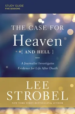 The Case for Heaven (and Hell) Study Guide Plus Streaming Video: Egy újságíró a halál utáni élet bizonyítékait vizsgálja - The Case for Heaven (and Hell) Study Guide Plus Streaming Video: A Journalist Investigates Evidence for Life After Death