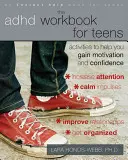 Az ADHD munkafüzet tizenéveseknek: Tevékenységek a motiváció és az önbizalom növeléséhez - The ADHD Workbook for Teens: Activities to Help You Gain Motivation and Confidence