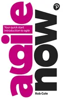 Agile Now: Gyors bevezetés az agilis módszerekbe - Agile Now: Your Quick Start Introduction to Agile