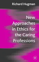 Új etikai megközelítések az ápolói szakmák számára: A változás figyelembevétele az ápolói szakmák számára - New Approaches in Ethics for the Caring Professions: Taking Account of Change for Caring Professions