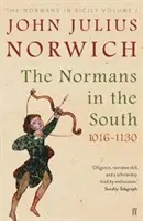 Normannok délen, 1016-1130 - A normannok Szicíliában I. kötet - Normans in the South, 1016-1130 - The Normans in Sicily Volume I