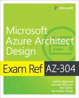 Exam Ref Az-304 Microsoft Azure Architect tervezése - Exam Ref Az-304 Microsoft Azure Architect Design