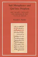 Szufi metafizika és a Korán prófétái: Ibn Arabi gondolkodása és módszere a Fusus Al-Hikamban - Sufi Metaphysics and Qur'anic Prophets: Ibn Arabi's Thought and Method in the Fusus Al-Hikam