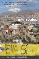 Neoliberalizmus, megszakítva: Társadalmi változások és vitatott kormányzás a mai Latin-Amerikában - Neoliberalism, Interrupted: Social Change and Contested Governance in Contemporary Latin America