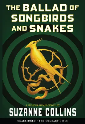 Az énekesmadarak és kígyók balladája (Éhezők viadala regény) (rövidítetlen kiadás) - The Ballad of Songbirds and Snakes (a Hunger Games Novel) (Unabridged Edition)