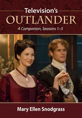 A televíziós Outlander: A Companion, 1-5. évad - Television's Outlander: A Companion, Seasons 1-5