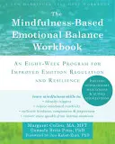 A Mindfulness-alapú érzelmi egyensúly munkafüzet: Nyolchetes program az érzelemszabályozás és a rugalmasság javításáért - The Mindfulness-Based Emotional Balance Workbook: An Eight-Week Program for Improved Emotion Regulation and Resilience