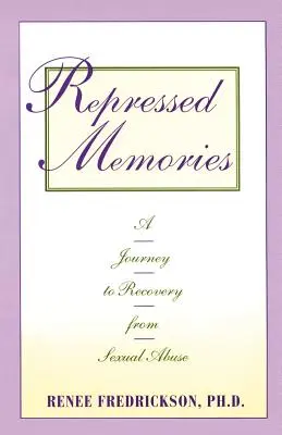 Elfojtott emlékek: A Journey to Recovery from Sexual Abuse - Repressed Memories: A Journey to Recovery from Sexual Abuse