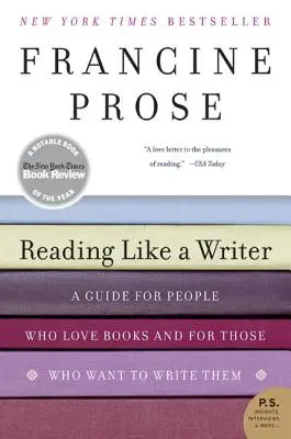 Olvasás, mint egy író: Útmutató azoknak, akik szeretik a könyveket, és azoknak, akik írni szeretnének - Reading Like a Writer: A Guide for People Who Love Books and for Those Who Want to Write Them