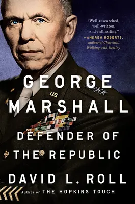 George Marshall: Marshall: A köztársaság védelmezője - George Marshall: Defender of the Republic