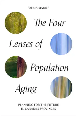 A népesség öregedésének négy lencséje: A jövő tervezése Kanada tartományaiban - The Four Lenses of Population Aging: Planning for the Future in Canada's Provinces