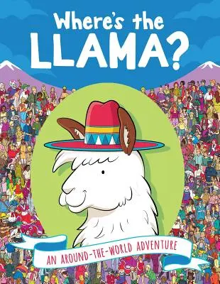 Hol van a láma? Egy világkörüli kaland - Where's the Llama?: An Around-The-World Adventure