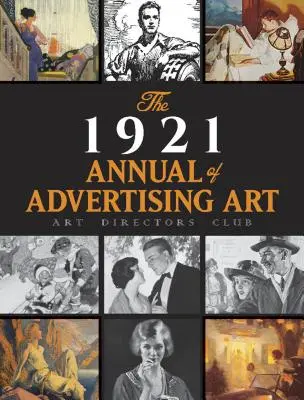 A reklámművészet 1921-es évkönyve: A Művészeti Igazgatók Klubja által rendezett első kiállítás katalógusa - The 1921 Annual of Advertising Art: The Catalog of the First Exhibition Held by the Art Directors Club