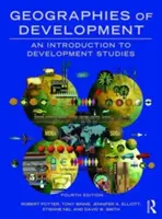A fejlődés földrajza: Bevezetés a fejlesztési tanulmányokba - Geographies of Development: An Introduction to Development Studies
