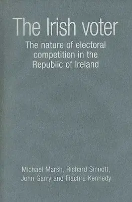 Az ír választópolgár: A választási verseny természete az Ír Köztársaságban - Irish Voter: The Nature of Electoral Competition in the Republic of Ireland