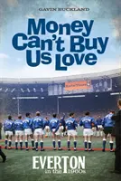 Pénzért nem lehet szerelmet venni - Everton az 1960-as években - Money Can't Buy Us Love - Everton in the 1960s