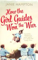 Hogyan nyerték meg a cserkészlányok a háborút - How the Girl Guides Won the War