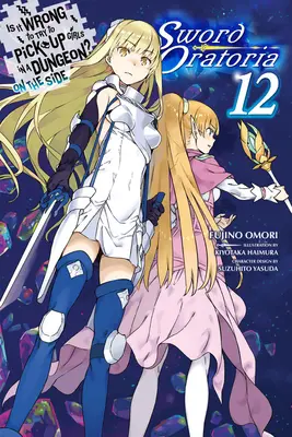 Helytelen dolog-e megpróbálni felszedni lányokat egy börtönben? on the Side: Sword Oratoria, Vol. 12 (Light Novel) - Is It Wrong to Try to Pick Up Girls in a Dungeon? on the Side: Sword Oratoria, Vol. 12 (Light Novel)