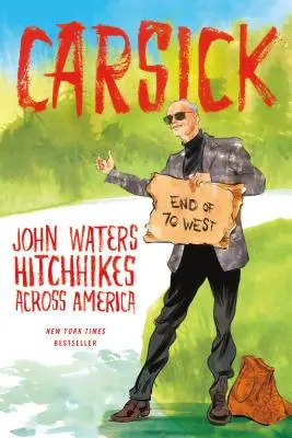 Carsick: John Waters autóstoppal Amerikán át - Carsick: John Waters Hitchhikes Across America