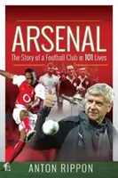 Arsenal: Egy futballklub története 101 életben - Arsenal: The Story of a Football Club in 101 Lives