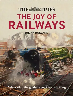 A Times Lost Joy of Railways - The Times Lost Joy of Railways