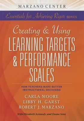 Tanulási célok és teljesítményskálák létrehozása és használata: Hogyan hozhatnak a tanárok jobb oktatási döntéseket? - Creating and Using Learning Targets & Performance Scales: How Teachers Make Better Instructional Decisions