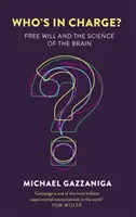 Ki a főnök? - A szabad akarat és az agy tudománya - Who's in Charge? - Free Will and the Science of the Brain