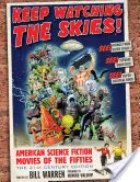 Tartsd szemmel az eget!: Amerikai sci-fi filmek az ötvenes évekből, a 21. századi kiadás - Keep Watching the Skies!: American Science Fiction Movies of the Fifties, the 21st Century Edition