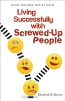 Sikeresen élni elcseszett emberekkel - Living Successfully with Screwed-Up People