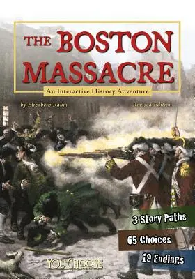 A bostoni mészárlás: Interaktív történelmi kaland - The Boston Massacre: An Interactive History Adventure