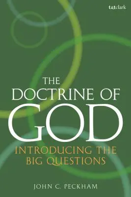 Az Istenről szóló tanítás: A nagy kérdések bemutatása - The Doctrine of God: Introducing the Big Questions